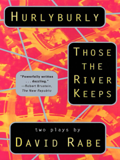 Title details for Hurlyburly and Those the River Keeps by David Rabe - Wait list
